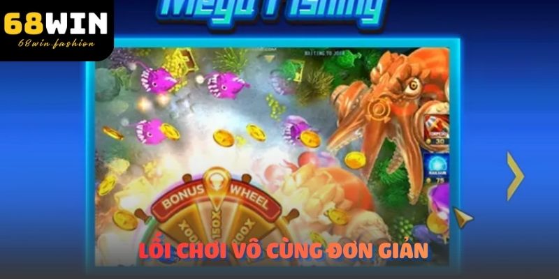 Bắn Cá Mega sở hữu lối chơi đơn giản, phù hợp với cả người mới