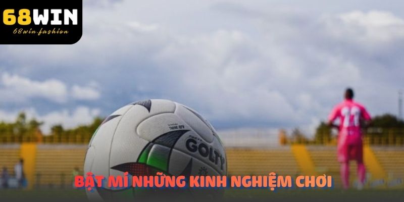 Bật mí những kinh nghiệm chơi thể loại này hiệu quả