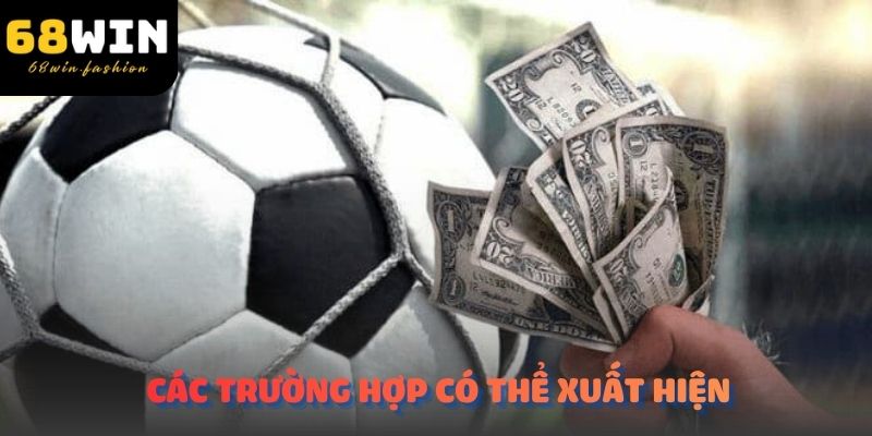 Các trường hợp có thể xuất hiện trong Kèo Chấp Nửa Trái