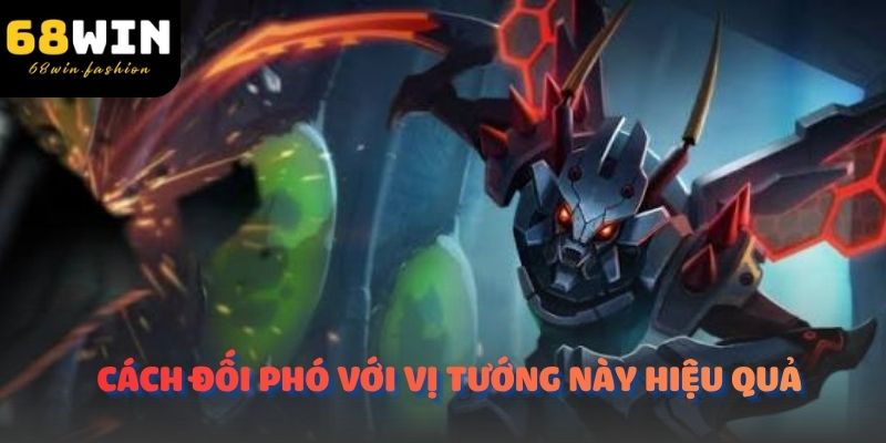 Cách đối phó với vị tướng này hiệu quả