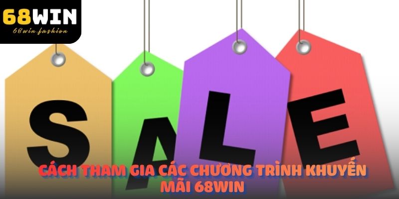 Cách tham gia các chương trình khuyến mãi 68Win
