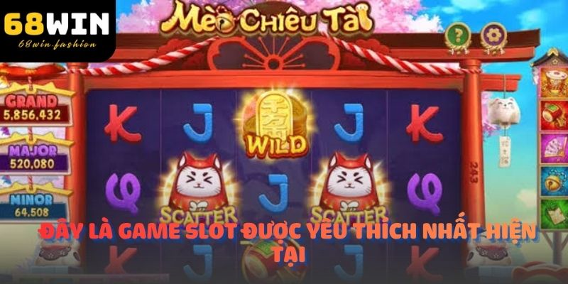 Đây là game slot được yêu thích nhất hiện tại