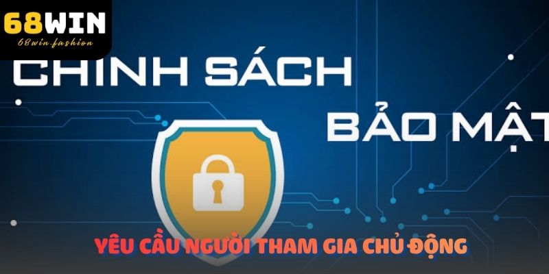 Chính sách bảo mật yêu cầu người tham gia chủ động trong việc bảo vệ thông tin đăng nhập của mình