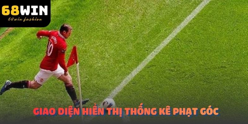 Giao diện hiển thị thống kê phạt góc trên nền tảng 68WIN