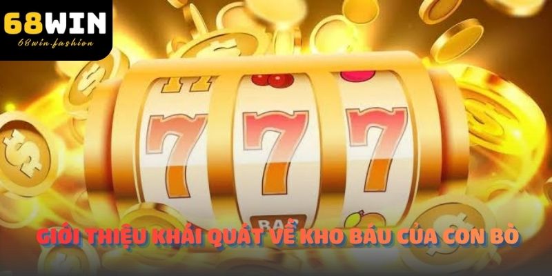 Giới thiệu khái quát về kho báu của con bò là gì?