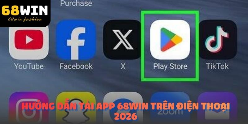 Hướng dẫn tải app 68Win trên điện thoại 2026