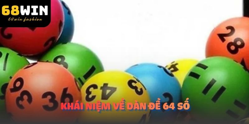 Khái niệm về dàn đề 64 số 