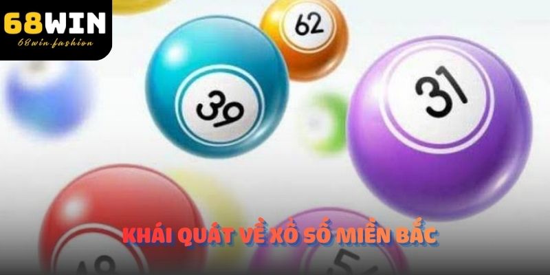 Khái quát về Xổ số Miền Bắc