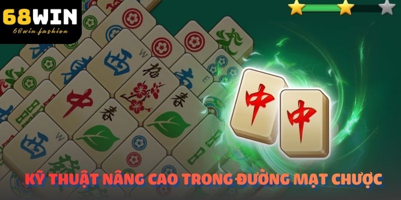 Kỹ Thuật Nâng Cao Trong Đường Mạt Chược