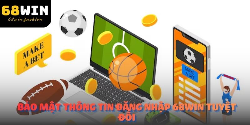 Người chơi cần bảo mật thông tin đăng nhập 68Win tuyệt đối