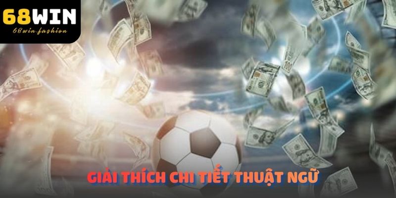 Nhà cái cái 68WIN giải thích chi tiết thuật ngữ kèo chấp 1/1.5 là gì cực chi tiết