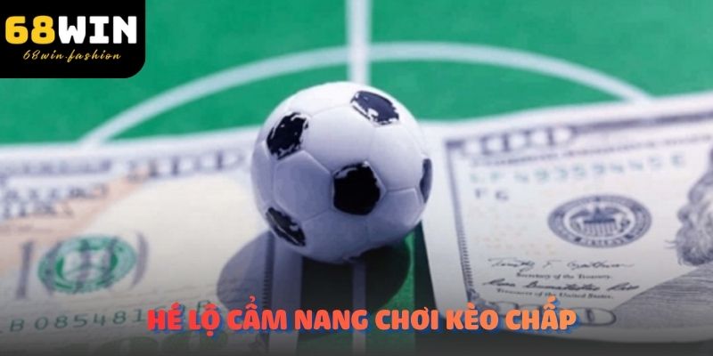 Nhà cái top 1 châu Á - 68WIN hé lộ cẩm nang chơi kèo chấp 1/1.5 là gì