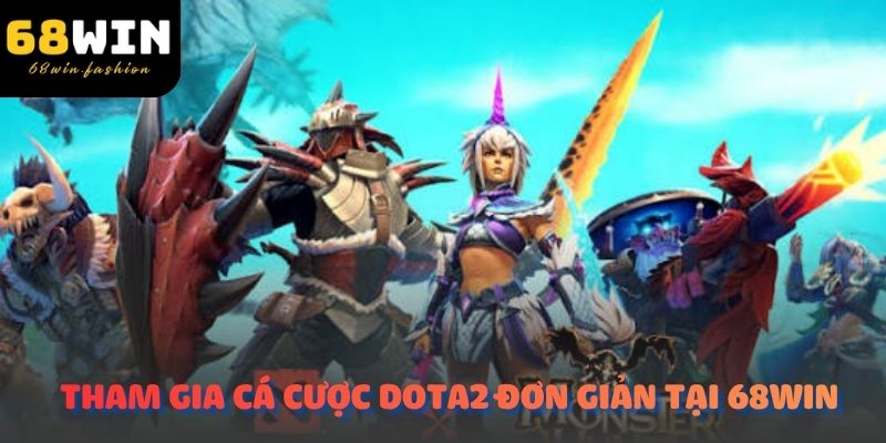 Tham gia cá cược Dota2 đơn giản tại 68Win