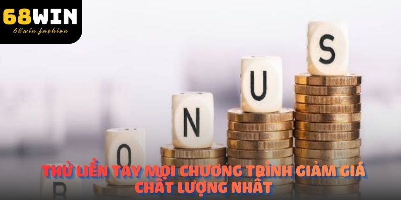 Thử liền tay mọi chương trình giảm giá chất lượng nhất