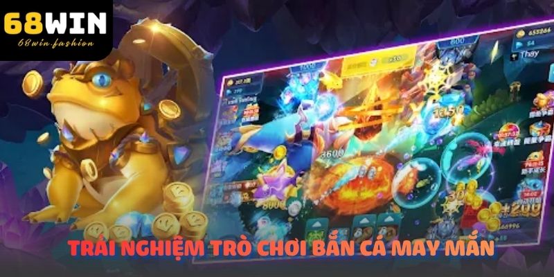 Trải nghiệm Bắn cá may mắn trên điện thoại và máy tính tại 68WIN.